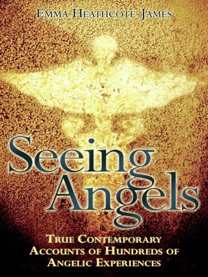 cover image of Seeing Angels--True Contemporary Accounts of Hundreds of Angelic Experiences